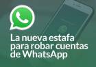 La nueva estafa para robar cuentas de WhatsApp
