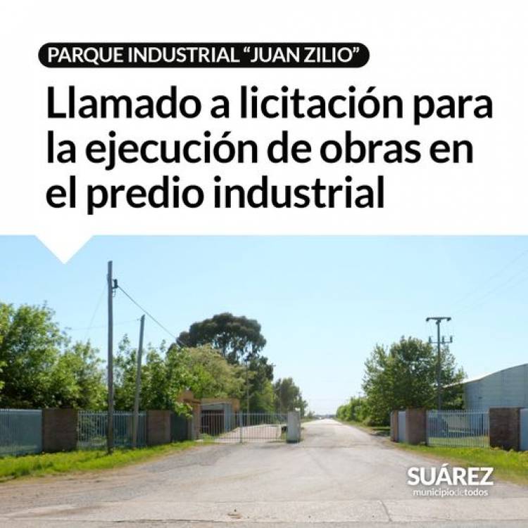 Parque Industrial “Juan Zilio”: Llamado a licitación para la ejecución de obras en el predio industrial