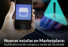 ALERTA de nuevas estafas en Marketplace: la plataforma de compra y venta de facebook