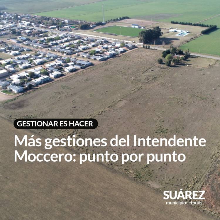 Más gestiones del Intendente Moccero: punto por punto