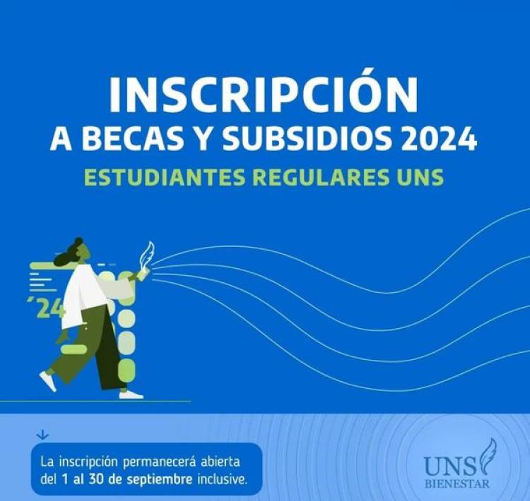 LA UNS ABRIÓ LA INSCRIPCIÓN A BECAS Y SUBSIDIOS 2024 PARA ALUMNOS REGULARES